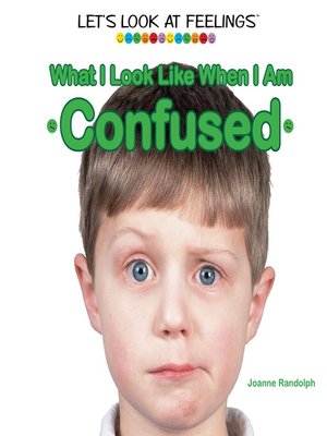 cover image of What I Look Like When I Am Confused